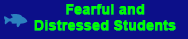 Fearful and Distressed Students